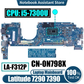 DAZ20 LA-F312P для материнской платы ноутбука Dell Latitude 7290 7390 CN-0N798X SR340 i5-7300U Материнская плата ноутбука протестирована