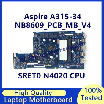 NB8609_PCB_MB_V4 Для материнской платы ноутбука Acer Aspire A315-34 с материнской платой процессора SRET0 N4020 100% полностью протестирована и работает хорошо